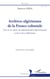Archives algériennes de la France coloniale - Note sur la valeur de l'administration départementale et des services préfectoraux