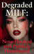 Degraded MILF: Nose-Hooked and Publicly Humiliated - Taken & Broken, #3