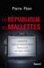 La République des mallettes - Enquête sur la principauté française de non-droit