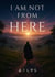 I am not from here