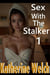 Sex With The Stalker 1 - Sex With The Stalker, #1