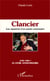 Clancier - Les mystères d'un poète centenaire - 100 ans ! Le livre anniversaire