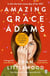Amazing Grace Adams - The New York Times Bestseller and Read With Jenna Book Club Pick