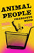 Animal People - the critically acclaimed early novel by the Booker Prize-shortlisted author of Stone Yard Devotional