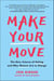 Make Your Move - The New Science of Dating and Why Women Are in Charge