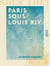 Paris sous Louis XIV - Monuments et vues