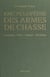 Encyclopédie des armes de chasse - Carabines, fusils, optique, munitions