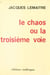 Le Chaos ou la Troisième voie - Ni capitalisme ni socialisme étatiques, un système totalement différent : le libéralisme
