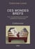 Ces mondes brefs - Pour une géocritique de la nouvelle québécoise contemporaine