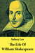 The Life Of William Shakespeare - The Classic Unabridged Shakespeare Biography