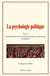 La psychologie politique (Tome 1) - La connaissance des moyens permettant de gouverner les peuples