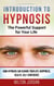 Introduction to  Hypnosis  -  The Powerful Support for Your Life - How Hypnosis Can Change your Life: Happiness, Health, Self-Confidence