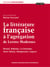 La Littérature française à l'agrégation de Lettres Modernes - Béroul, Rabelais, La Fontaine, Saint Simon, Maupassant, Lagarce