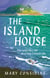 The Island House - Our Wild New Life on a Tiny Cornish Isle