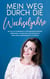 Mein Weg durch die Wechseljahre - Wie Sie alle Hindernisse in der Menopause gekonnt überwinden, um kraftvoll und glücklich in Ihren neuen Lebensabschnitt zu starten