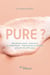 Pure ? - Microbiote cutané, volatolome et probiotiques... Préservez les incroyables pouvoirs de votre peau