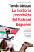 La historia prohibida del Sáhara Español - Las claves del conflicto que condiciona las relaciones entre España y el Magreb