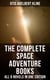 The Complete Space Adventure Books of Otis Adelbert Kline – All 8 Novels in One Edition - The Complete Venus Trilogy, The Swordsman of Mars, The Outlaws of Mars, Maza of the Moon…
