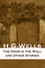 The Door in the Wall and Other Stories - (The original 1911 edition of 8 fantasy and science fiction short stories)
