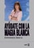 Ayúdate con la magia blanca de Esperanza Gracia