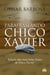 Parafraseando Chico Xavier - Seleção das mais belas frases de Chico Xavier