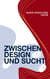 Zwischen Design und Sucht