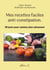 Mes recettes faciles anti-constipation. - Volume 2.
