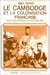 Le Cambodge et la colonisation française (1897-1920) - Histoire d'une colonisation sans heurts