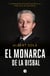 El monarca de La Bisbal - La autobiografía del hombre que afirma ser el hijo mayor de Juan Carlos I