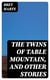 The Twins of Table Mountain, and Other Stories