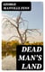 Dead Man's Land - Being the Voyage to Zimbambangwe of certain and uncertain blacks and whites