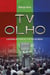 TV Olho: A História da Primeira TV de Rua do Brasil