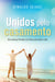 Unidos pelo casamento - Uma aliança firmada com Deus para toda a vida