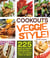Cookouts Veggie Style! - 225 Backyard Favorites - Full of Flavor, Free of Meat