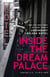 Inside the Dream Palace - The Life and Times of New York's Legendary Chelsea Hotel