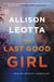 The Last Good Girl - A Novel