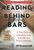 Reading behind Bars - A True Story of Literature, Law, and Life as a Prison Librarian