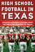 High School Football in Texas - Amazing Football Stories From the Greatest Players of Texas