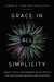 Grace in All Simplicity - Beauty, Truth, and Wonders on the Path to the Higgs Boson and New Laws of Nature