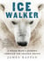 Ice Walker - A Polar Bear's Journey through the Fragile Arctic
