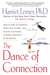 The Dance of Connection - How to Talk to Someone When You're Mad, Hurt, Scared, Frustrated, Insulted, Betrayed, or Desperate