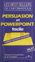 Persuasion et PowerPoint facile