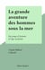 La grande aventure des hommes sous la mer - Du temps d'Aristote à l'âge nucléaire