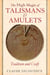 The High Magic of Talismans and Amulets - Tradition and Craft