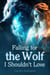 Falling for the Wolf I Shouldn't Love