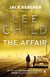 The Affair - An unputdownable Jack Reacher thriller from the No.1 Sunday Times bestselling author