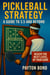 Pickleball Strategy - A Guide to 3.5 and Beyond