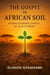 The Gospel in African Soil: Rediscovering Christ in Our Stories
