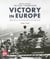 Victory in Europe - From D-Day to the Destruction of the Third Reich, 1944-1945