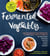Fermented Vegetables, 10th Anniversary Edition - Creative Recipes for Fermenting 72 Vegetables, Fruits, & Herbs in Brined Pickles, Chutneys, Kimchis, Krauts, Pastes & Relishes